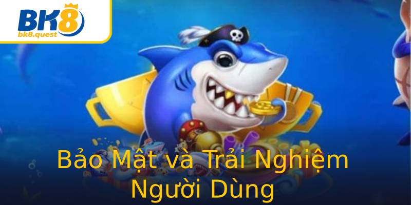 Bảo Mật và Trải Nghiệm Người Dùng Bảo Mật và Trải Nghiệm Người Dùng