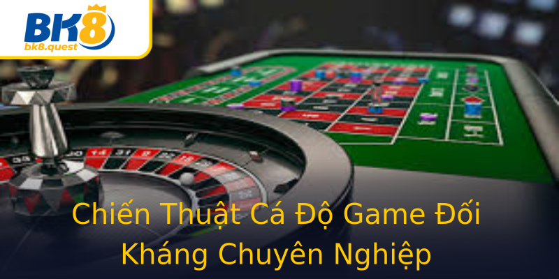 Chiến Thuật Cá Độ Game Đối Kháng Chuyên Nghiệp Chiến Thuật Cá Độ Game Đối Kháng Chuyên Nghiệp