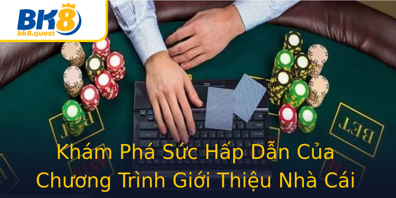 Khám Phá Sức Hấp Dẫn Của Chương Trình Giới Thiệu Nhà Cái Uy Tín Khám Phá Sức Hấp Dẫn Của Chương Trình Giới Thiệu Nhà Cái Uy Tín