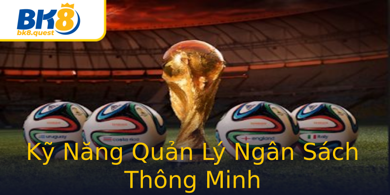Kỹ Năng Quản Lý Ngân Sách Thông Minh Kỹ Năng Quản Lý Ngân Sách Thông Minh