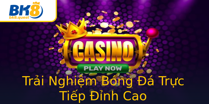 Trải Nghiệm Bóng Đá Trực Tiếp Đỉnh Cao Trải Nghiệm Bóng Đá Trực Tiếp Đỉnh Cao